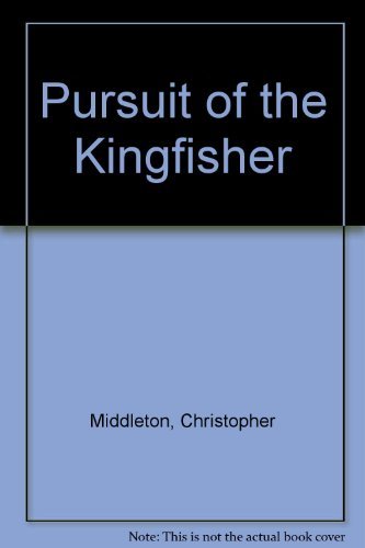 The Pursuit of the Kingfisher: Essays (9780856354731) by Middleton, Christopher