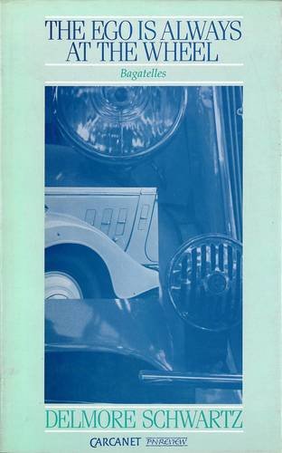 Ego is Always at the Wheel: Bagatelles (9780856357022) by Delmore Schwartz
