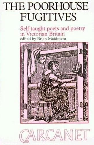 Stock image for Poorhouse Fugitives: Self Taught Poets and Poetry in Victorian Britain (Fyfield Books) for sale by AwesomeBooks