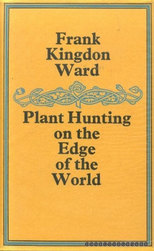 9780856360060: Plant hunting on the edge of the world: Travels of a naturalist in Assam and upper Burma