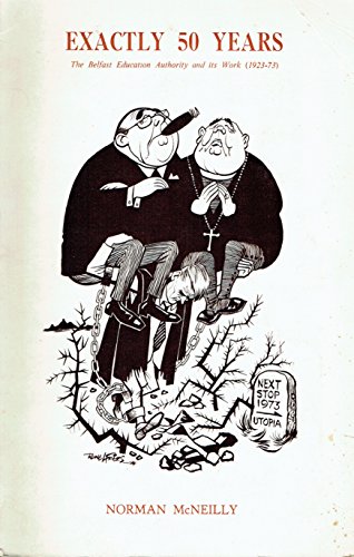 Stock-Bild f�r Exactly Fifty Years: Belfast Education Authority and Its Work, 1923-73