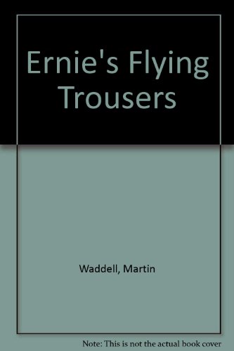 Ernie's Flying Trousers (9780856401220) by Martin Waddell
