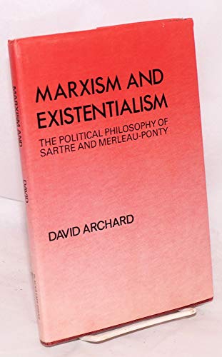 Stock image for Marxism and existentialism: The political philosophy of Sartre and Merleau-Ponty for sale by Phatpocket Limited