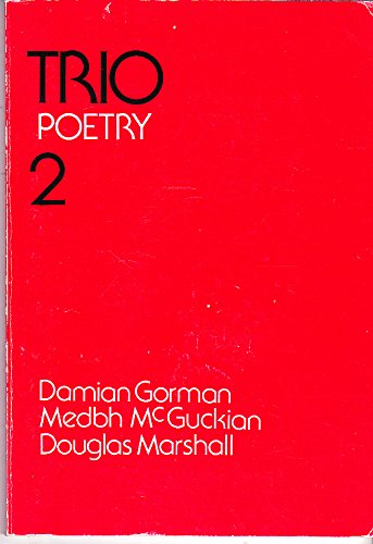 Trio Poetry: No. 2 (9780856402166) by Gorman, Damian ; McGuckian, Medbh ; Marshall, Douglas