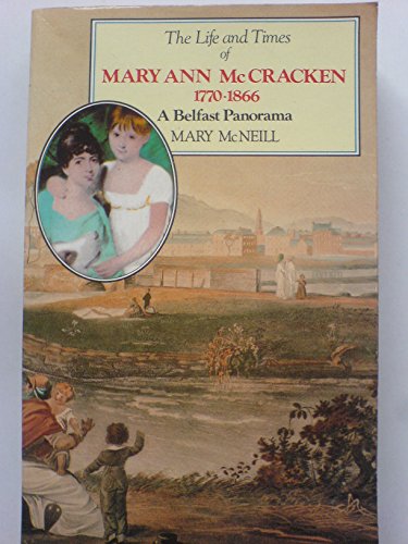 Stock image for The Life and Times of Mary Ann McCracken, 1770-1866: A Belfast Panorama for sale by WorldofBooks