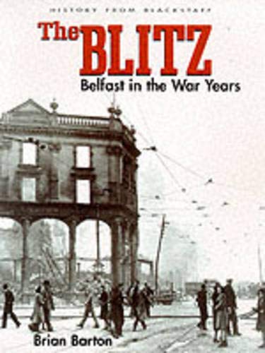 Beispielbild fr The Blitz: Belfast in the War Years zum Verkauf von WorldofBooks