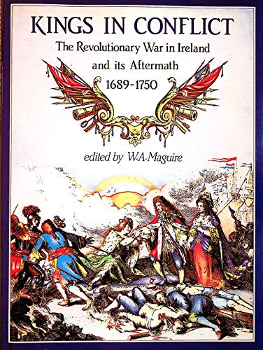 Beispielbild fr Kings in Conflict, The Revolutionary War in Ireland and its Aftermath 1689-1750. zum Verkauf von Much Ado Books