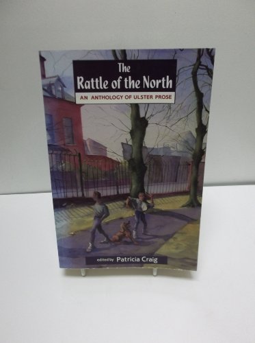 Beispielbild fr The Rattle of the North : An Anthology of Ulster Prose zum Verkauf von Better World Books