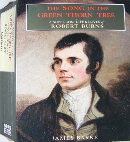 Imagen de archivo de The Song in the Green Thorn Tree: A Novel of the Life & Loves of Robert Burns a la venta por ThriftBooks-Atlanta