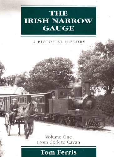 Imagen de archivo de The Irish Narrow Gauge: A Pictorial History, Vol. 1: From Cork to Cavan a la venta por THIS OLD BOOK
