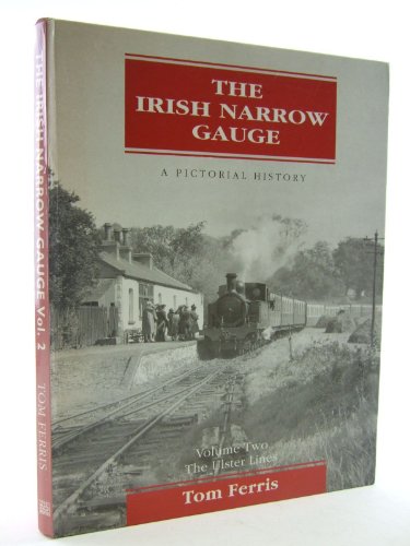 9780856405181: The Irish Narrow Gauge: The Ulster Lines Vol 2: A Pictorial History in Two Volumes