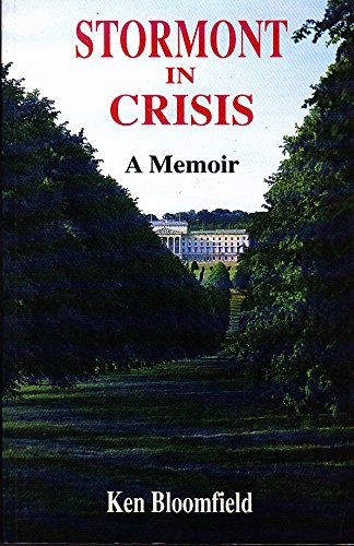 Beispielbild fr Stormont in Crisis: A Memoir by Ken Bloomfield zum Verkauf von WorldofBooks