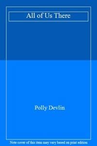 All of Us There (9780856405327) by Polly Devlin