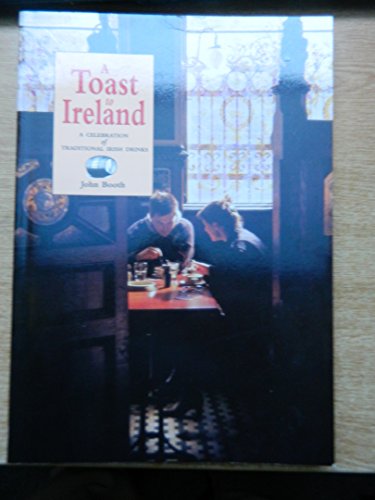 Stock image for A Toast to Ireland : A Celebration of Irish Traditional Drinks for sale by Better World Books