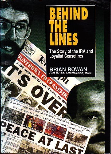 Behind the Lines: The Story of the IRA and Loyalist Ceasefires (9780856405648) by Brian Rowan