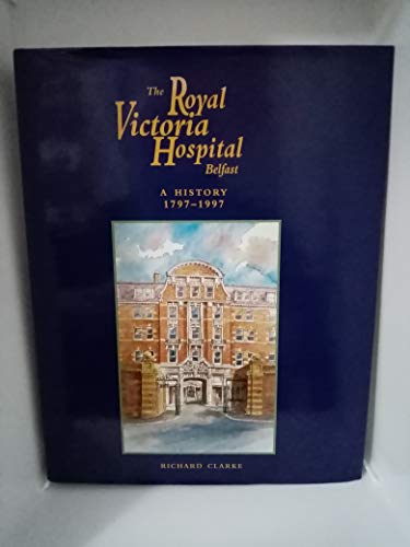 Stock image for The Royal Victoria Hospital: A History, 1797-1997 for sale by WorldofBooks