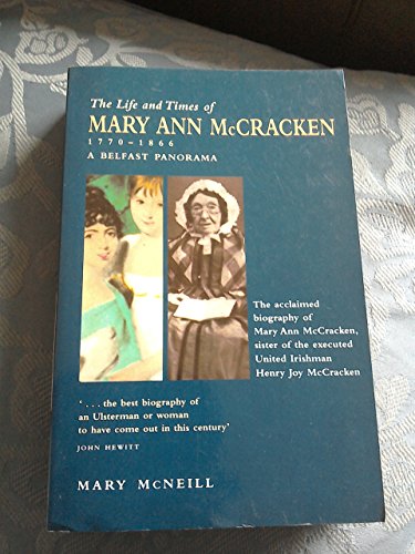 The Life and Times of Mary Ann McCracken, 1770-1866: A Belfast Panorama (9780856406034) by McNeill, Mary