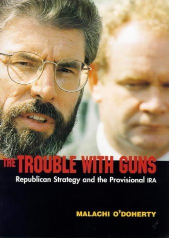 9780856406058: The Trouble With Guns: Republican Strategy & the Provisional Ira: Republican Strategy and the Provisional IRA