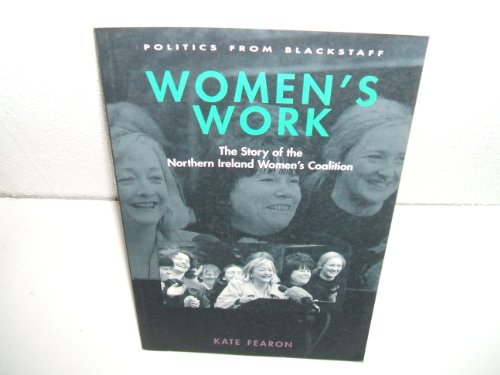 Stock image for Womens Work: The Story of the Northern Ireland Womens Coalition for sale by Solr Books