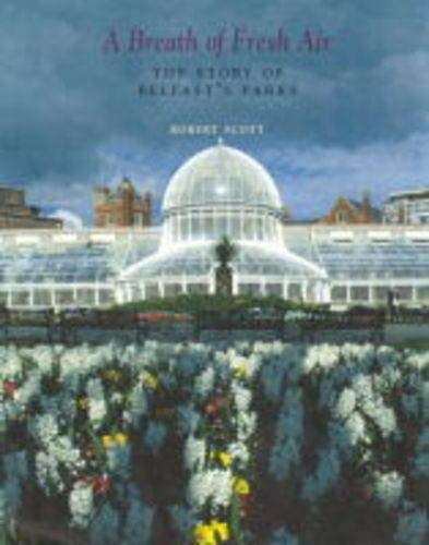 Beispielbild fr A Breath of Fresh Air: The Story of Belfast's Parks zum Verkauf von WorldofBooks