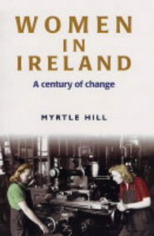 Women in Ireland: A Century of Change (9780856407406) by Hill, Myrtle