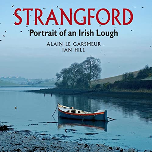 Strangford: Portrait of an Irish Lough (9780856408052) by Alain Le Garsmeur; Ian Hill