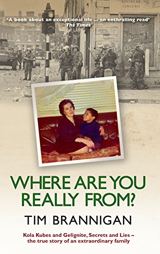 Stock image for Where Are You Really From? : Kola Kubes and Gelignite, Secrets and Lies - the True Story of an Extraordinary Family for sale by Better World Books