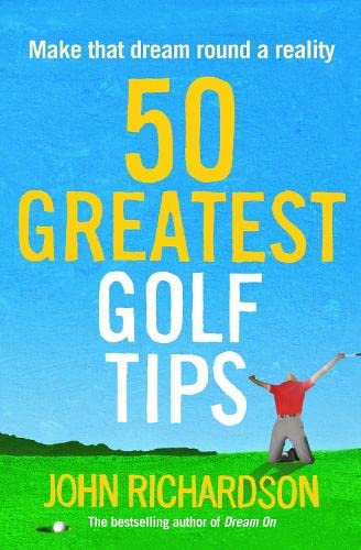 Imagen de archivo de 50 Greatest Golf Tips: Make That Dream Round a Reality a la venta por WorldofBooks