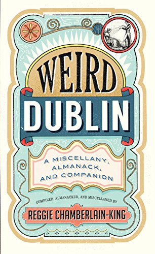 Stock image for Weird Dublin: A Miscellany, Almanack and Companion for sale by WorldofBooks