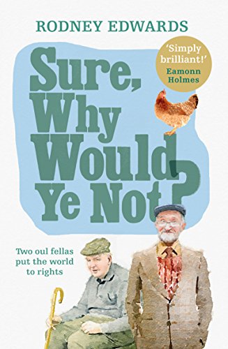 Beispielbild fr Sure, Why Would Ye Not?: Two Oul Fellas Put the World to Rights zum Verkauf von WorldofBooks
