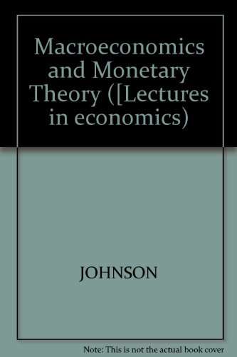 Macroeconomics and Monetary Theory ([Lectures in economics)