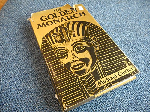 Stock image for Golden Monarch: Tutankhamen, the Man Behind the Mask