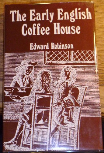 Stock image for The early English coffee house;: With an account of the first use of coffee