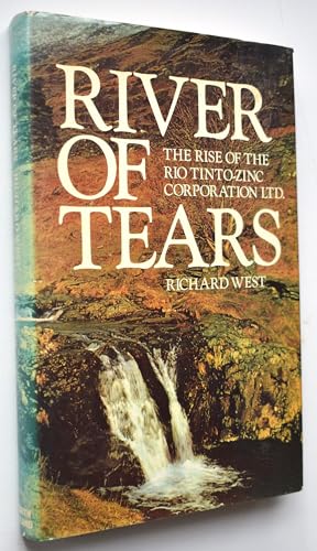 Stock image for River of Tears: the Rise of Rio Tinto Zinc Mining Company for sale by WorldofBooks