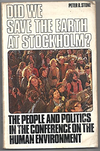Stock image for Did We Save the Earth at Stockholm?: People and Politics in the Conference on the Human Environment