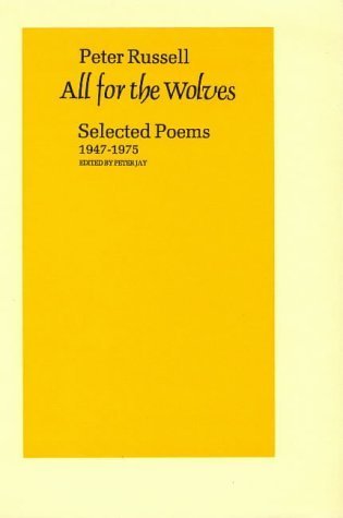 ALL FOR THE WOLVES: SELECTED POEMS 1947-1975. (SIGNED) - RUSSELL, Peter, Peter Jay (Edits).