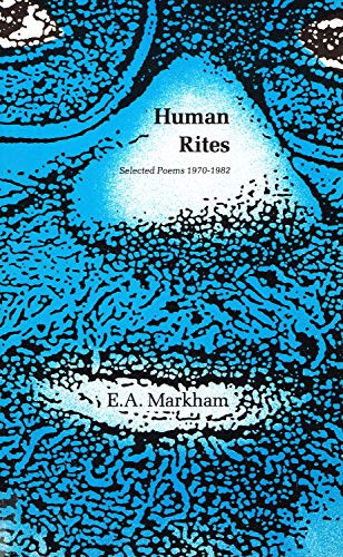 Human Rites: Selected Poems 1970-1982 (9780856461132) by Markham, E. A.