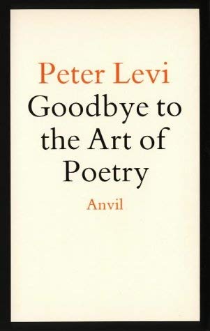 Goodbye to the Art of Poetry (9780856462122) by Levi, Peter