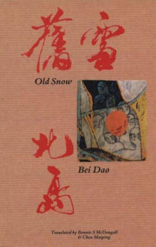 Old snow (9780856462429) by Dao, Bei (Author); McDougall, Bonnie S.; Maiping, Chen (Translators)