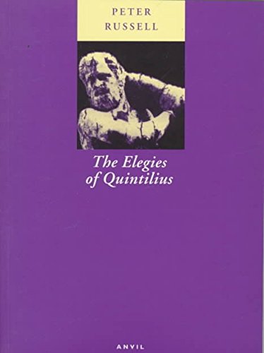 The Elegies of Quintilius 'Car la Muse m'a fait l'un des fils de la Gréce'