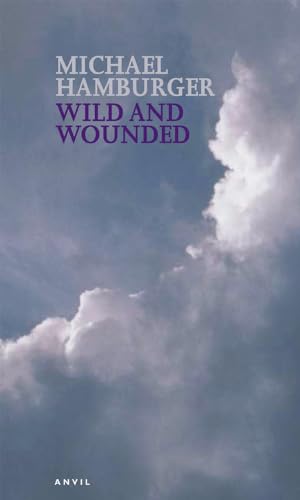 Imagen de archivo de Wild and Wounded: Shorter Poems 2000-2003 a la venta por Anybook.com