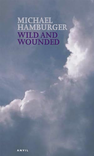 9780856463716: Wild And Wounded: Shorter Poems 2000-2003
