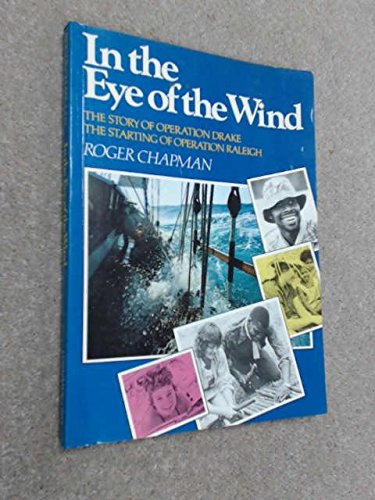 Imagen de stock para In the eye of the wind: The story of Operation Drake : the starting of Operation Raleigh