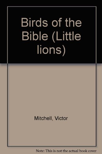 Birds of the Bible (Little lions) (9780856481093) by Mitchell, Victor
