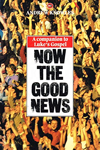 Beispielbild fr Now the Good News: a Companion to Lukes Gospel zum Verkauf von Reuseabook