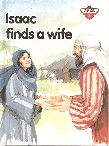 9780856487309: Isaac Finds a Wife (The Lion story bible)