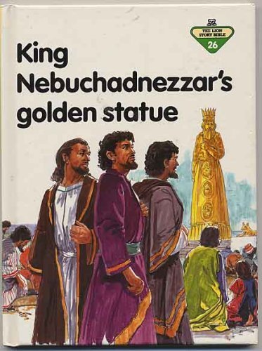 9780856487514: King Nebuchadnezzar's Golden Statue: 26 (The Lion story bible)