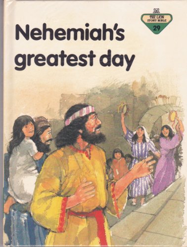 Stock image for Nehemiah's Greatest Day (Lion Story Bible) for sale by Wonder Book