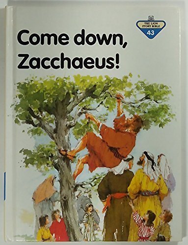 Imagen de archivo de Come Down, Zacchaeus! (Lion Story Bible) a la venta por SecondSale