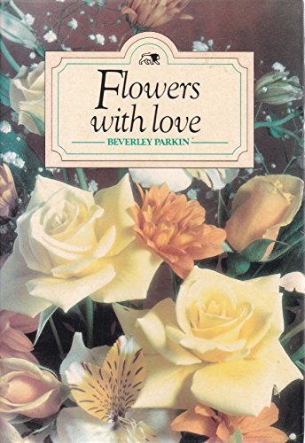 Stock image for Flowers with Love (The 